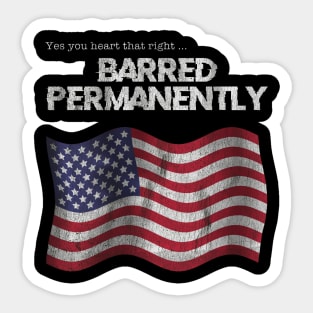 Yes you heard that right Barred Permanently Sticker